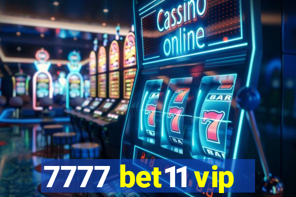 7777 bet11 vip